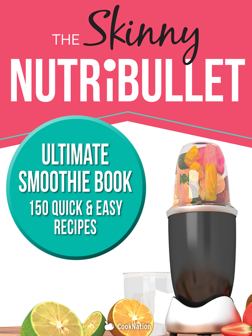 Title details for The Skinny Nutribullet Ultimate Smoothie Book by Cooknation - Available